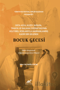 Orta Asya, Kuzey Avrupa, Trakya ve Balkan Coğrafyası’nın Kültürel Kodlarıyla Harmanlanmış Kadım Bir Gelenek – Bocuk Gecesi