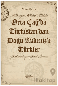 Orta Çağ’da Türkistan’dan Doğu Akdeniz’e Türkler