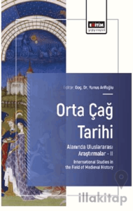 Orta Çağ Tarihi Alanında Uluslararası Araştırmalar – II