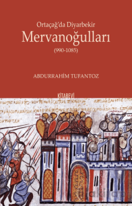 Ortaçağ’da Diyarbekir Mervanoğulları (990-1085)