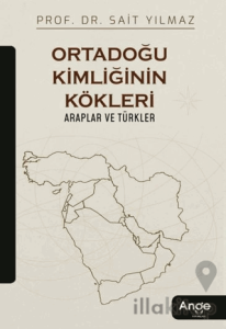 Ortadoğu Kimliğinin Kökleri Araplar ve Türkler
