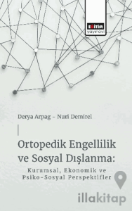 Ortopedik Engellilik ve Sosyal Dışlanma: Kurumsal, Ekonomik ve Psiko-Sosyal Perspektifler