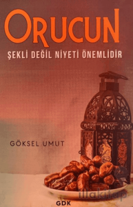 Orucun Şekli Değil Niyeti Önemlidir