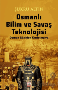 Osmanlı Bilim ve Savaş Teknolojisi