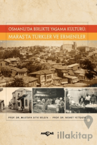 Osmanlı’da Birlikte Yaşama Kültürü: Maraş’ta Türkler ve Ermeniler