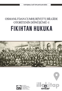 Osmanlı’dan Cumhuriyet’e Bilgide Otoritenin Dönüşümü l Fıkıhtan Hukuka