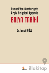 Osmanlı’dan Cumhuriyete Arşiv Belgeleri Işığında Balya Tarihi