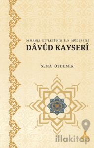 Osmanlı Devleti’nin İlk Müderrisi Davud Kayserî