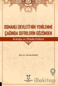 Osmanlı Devleti’nin Yenilenme Çağında Sefirlerin Gözünden Avrupa ve Oksidentalizm