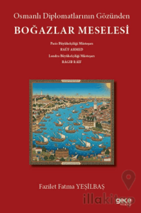 Osmanlı Diplomatlarının Gözünden Boğazlar Meselesi