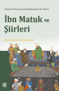 Osmanlı Döneminde Arap Edebiyatında Bir Portre İbn Matuk ve Şiirleri