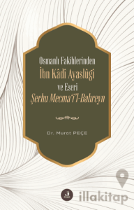 Osmanlı Fakihlerinden İbn Kadi Ayaslugi ve Eseri Şerhu Mecma'i'l-Bahreyn