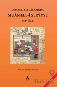 Osmanlı Fetvalarında Muamele-i Şer’iyye Bey‘-i İne