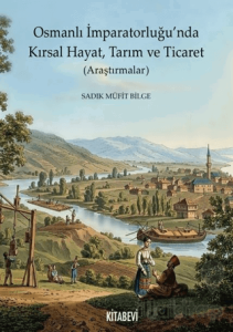 Osmanlı İmparatorluğu’nda Kırsal Hayat, Tarım ve Ticaret (Araştırmalar)