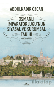 Osmanlı İmparatorluğu'nun Siyasal ve Kurumsal Tarihi (1300-1792)