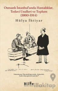 Osmanlı İstanbul’unda Hastalıklar, Tedavi Usulleri ve Toplum (1860-1914)