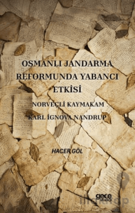 Osmanlı Jandarma Reformunda Yabancı Etkisi Norveçli Kaymakam Karl İgnova Nandrup