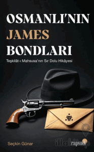 Osmanlı’nın James Bondları
