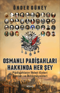Osmanlı Padişahları Hakkında Her Şey
