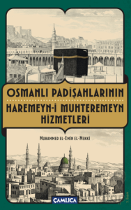 Osmanlı Padişahlarının Haremeyn-i Muhteremeyn Hizmetleri