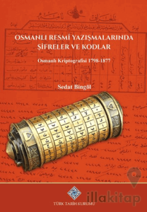Osmanlı Resmi Yazışmalarında Şifreler ve Kodlar Osmanlı Kriptografisi 1798-1877