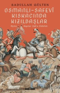 Osmanlı-Safevi Kıskacında Kızılbaşlar