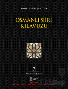 Osmanlı Şiiri Kılavuzu 7. Cilt (Hindistan - Jüpiter)