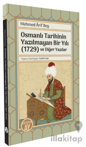 Osmanlı Tarihinin Yazılmayan Bir Yılı (1729) ve Diğer Yazılar