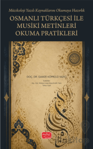 Osmanlı Türkçesi ile Musiki Metinleri Okuma Pratikleri