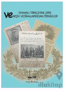 Osmanlı Türkçesine Giriş Ve Arşiv Vesikalarından Örnekler