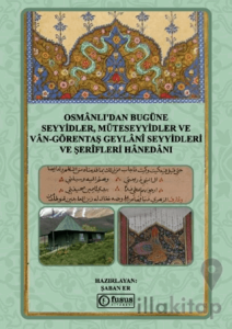 Osmânlı'dan Bugüne Seyyidler, Müteseyyidler Ve Vân-Görentaş Geylânî Seyyidleri Ve Şerîfleri Hânedânı