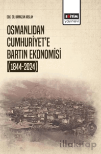 Osmanlıdan Cumhuriyet’e Bartın Ekonomisi (1844-2024)