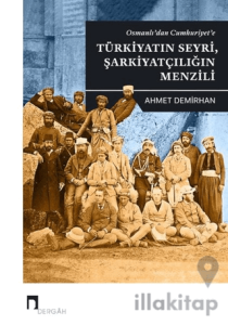 Osmanlı'dan Cumhuriyet'e Türkiyatın Seyri Şarkiyatçılığın Menzili