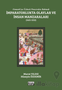 Osmanlı'ya Üçüncü Pencereden Bakmak: İmparatorlukta Olaylar ve İnsan Manzaraları 2 - (1451-1512)