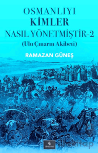 Osmanlıyı Kimler Nasıl Yönetmiştir-2
