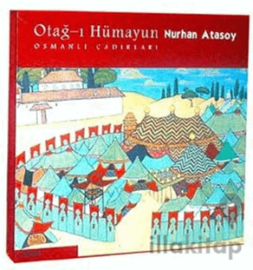 Otağ-ı Hümayun: Osmanlı Çadırları