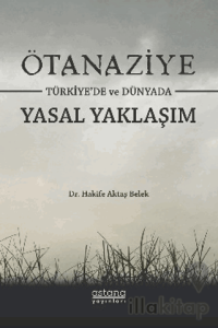 Ötanaziye Türkiye’de ve Dünyada Yasal Yaklaşım