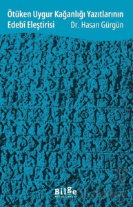 Ötüken Uygur Kağanlığı Yazıtlarının Edebî Eleştirisi