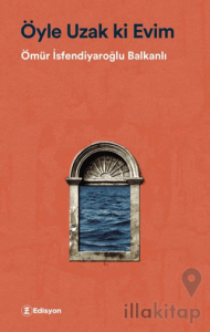 Öyle Uzak ki Evim