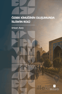 Özbek Kimliğinin Oluşumunda İslâm’ın Rolü