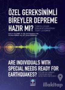 Özel Gereksinimli Bireyler Depreme Hazır mı? Türkiye İçin Bir Durum ve Gereksinim Tespit Çalışması