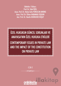 Özel Hukukun Güncel Sorunları ve Anayasa'nın Özel Hukuka Etkileri / Contemporary Issues In Private Law And The Impact Of The Constitution On Private Law (2 CİLT)