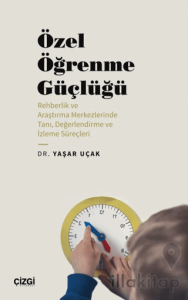 Özel Öğrenme Güçlüğü (Rehberlik ve Araştırma Merkezlerinde Tanı, Değerlendirme ve İzleme Süreçleri)