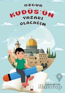 Özgür Kudüs’ün Yazarı Olacağım