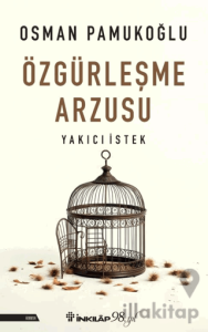 Özgürleşme Arzusu Yakıcı İstek