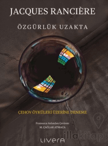 Özgürlük Uzakta: Çehov Öyküleri Üzerine Deneme