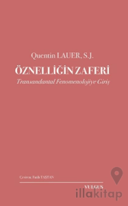 Öznelliğin Zaferi: Transandantal Fenomenolojiye Giriş