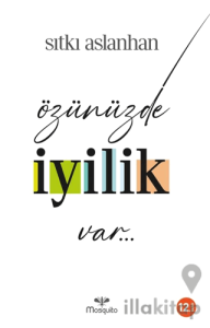 Özünüzde İyilik Var