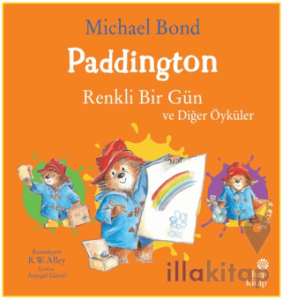 Paddington: Renkli Bir Gün ve Diğer Öyküler
