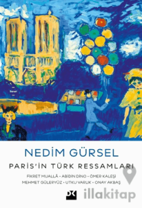Paris’in Türk Ressamları: Fikret Muallâ-Abidin Dino-Ömer Kaleşi-Mehmet Güleryüz-Utku Varlık-Onay Akbaş